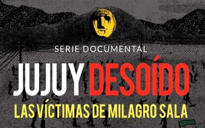 “Jujuy Desoído”, el documental que expone los maltratos, abusos y amenazas que sufrieron las víctimas de Milagro Sala