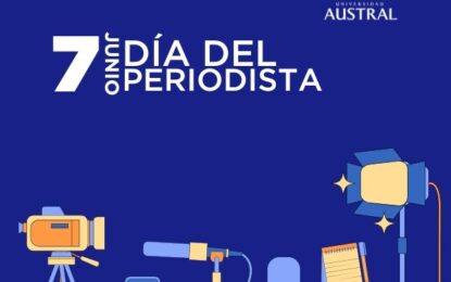 “Feliz Dia del Periodista” Universidad Austral saluda y felicita en este día
