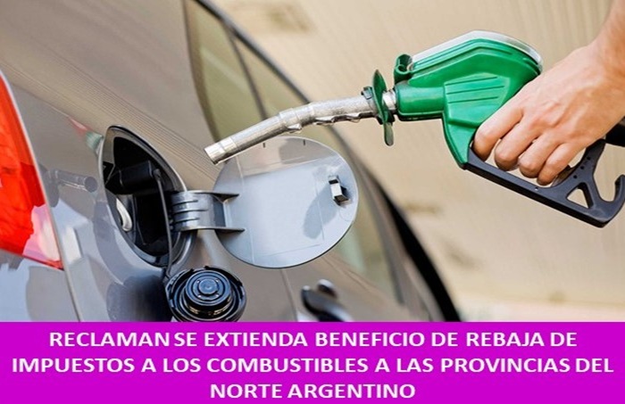 Reclaman se extienda beneficio de rebaja de impuestos a los combustibles en provincias del norte argentino